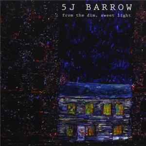 5J Barrow - From The Dim, Sweet Light FLAC
