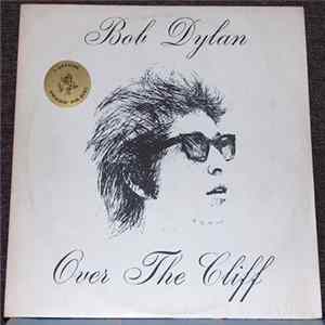 Bob Dylan - Over The Cliff FLAC