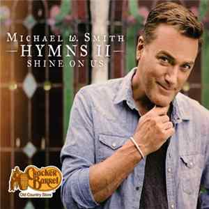 Michael W. Smith - Hymns II: Shine On Us FLAC