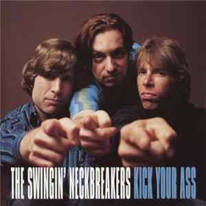 The Swingin' Neckbreakers - Kick Your Ass FLAC