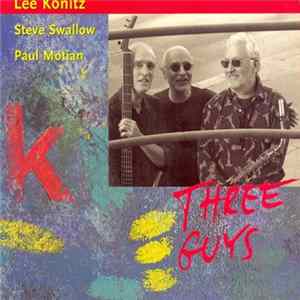 Lee Konitz, Steve Swallow, Paul Motian - Three Guys FLAC