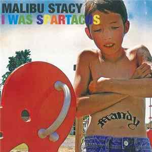 Malibu Stacy - I Was Spartacus FLAC