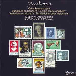 Beethoven, Melvyn Tan, Anthony Pleeth - Cello Sonatas, Op 5 / Variations On Handel's 'See The Conqu'ring Hero' / Variations On Mozart's 'Ein Mädchen Oder Weibchen' FLAC