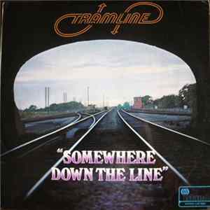Tramline - Somewhere Down The Line FLAC