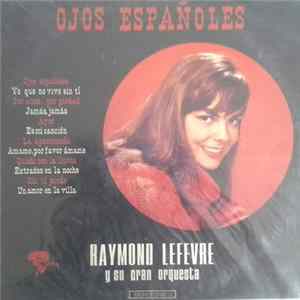 Raymond Lefevre Y Su Gran Orquesta - Ojos Españoles FLAC