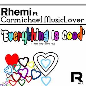 Rhemi Feat. Carmichael Musiclover - Everything Is Good (That's Why I Love You) FLAC