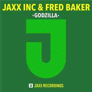 Jaxx Inc & Fred Baker - Godzilla FLAC