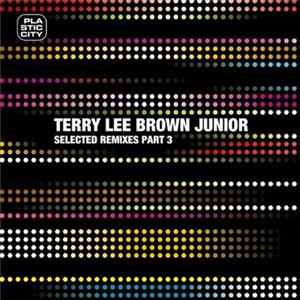 Terry Lee Brown Junior - Selected Remixes Part 3 FLAC