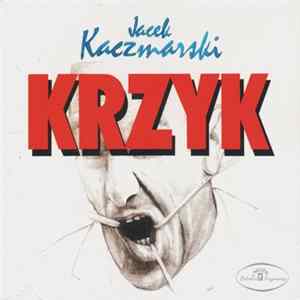 Jacek Kaczmarski - Krzyk FLAC