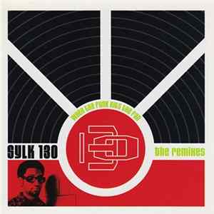 King Britt Presents Sylk 130 - When The Funk Hits The Fan (The Remixes) FLAC