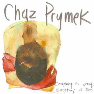Chaz Prymek - Everything Is Wrong, Everything Is Fine. FLAC