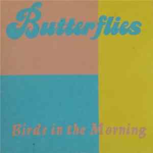 Butterflies - Birds In The Morning FLAC