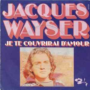 Jacques Wayser - Je Te Couvrirai D'amour FLAC