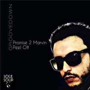 Groovedown - Promise 2 Marvin / Peel Off FLAC