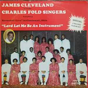 Rev. James Cleveland, The Charles Fold Singers - Lord Let Me Be An Instrument FLAC