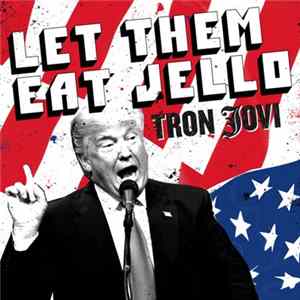 Tron Jovi - Let Them Eat Jello FLAC