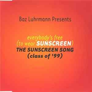 Baz Luhrmann - Everybody's Free (To Wear Sunscreen) The Sunscreen Song (Class Of '99) FLAC