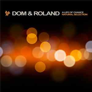 Dom & Roland - A Life Of Chance / Natural Selection FLAC