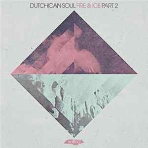 Dutchican Soul - Fire & Ice Part 2 FLAC