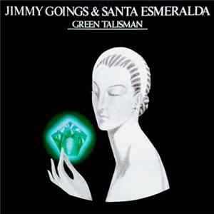 Jimmy Goings & Santa Esmeralda - Green Talisman FLAC