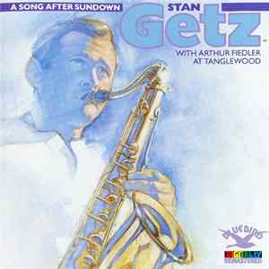 Stan Getz With Arthur Fiedler - A Song After Sundown (Stan Getz With Arthur Fiedler At Tanglewood) FLAC