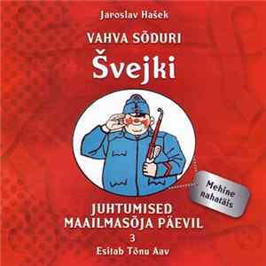 Tõnu Aav - Vahva Sõduri Švejki Juhtumised Maailmasõja Päevil 3: Mehine Nahatäis FLAC