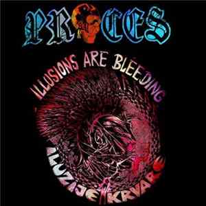 Proces - Illusions Are Bleeding = Iluzije Krvare FLAC