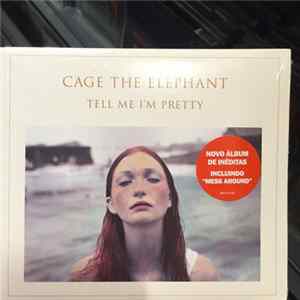 Cage The Elephant - Tell Me I'm Pretty FLAC