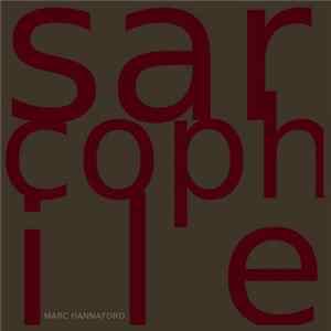 Marc Hannaford - Sarcophile FLAC