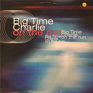 Big Time Charlie - On The Run FLAC