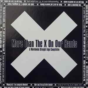 Various - More Than The X On Our Hands - A Worldwide Straight Edge Compilation FLAC