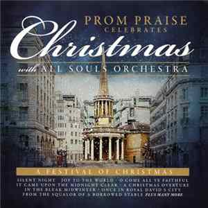 All Souls Orchestra - Prom Praise Celebrates Christmas With All Souls Orchestra - A Festival Of Christmas FLAC