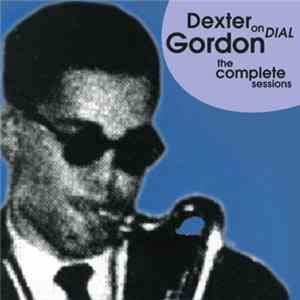 Dexter Gordon - Dexter Gordon On Dial - The Complete Sessions FLAC