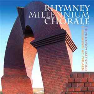 Rhymney Millennium Chorale - The Millennium And Beyond FLAC