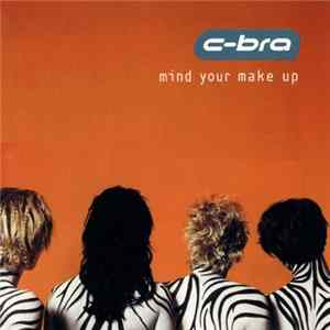 C-Bra - Mind Your Make Up FLAC