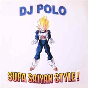 DJ Polo - Supa Saiyan Style! FLAC