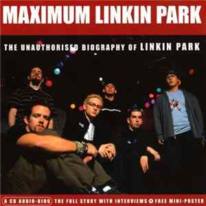 Linkin Park - Maximum Linkin Park (The Unauthorised Biography Of Linkin Park) FLAC