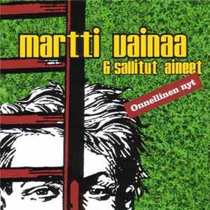 Martti Vainaa & Sallitut Aineet - Onnellinen Nyt FLAC