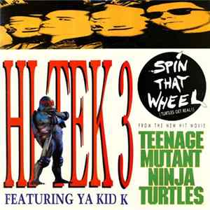 Hi Tek 3 Featuring Ya Kid K - Spin That Wheel (Turtles Get Real!) FLAC