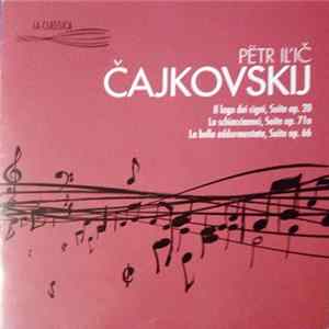 Pëtr Il'ič Čajkovskij - Il Lago Dei Cigni , Suite Op.20; Lo Schiaccianoci, Suite Op. 71a; La Bella Addormentata, Suite Op.66 FLAC