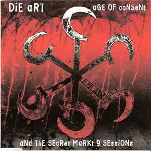 Die Art - Age Of Consent And The Secret Markt 9 Sessions FLAC