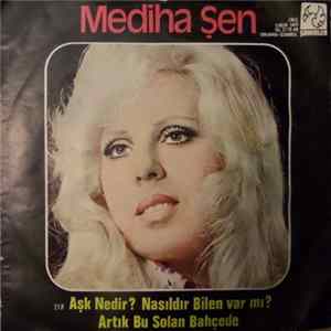 Mediha Şen - Aşk Nedir Nasıl Bilen Var Mı / Artik Bu Solan Bahçede FLAC