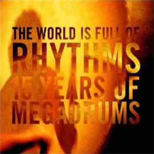 Megadrums - The World Is Full Of Rhythm - 15 Years Of Megadrums FLAC