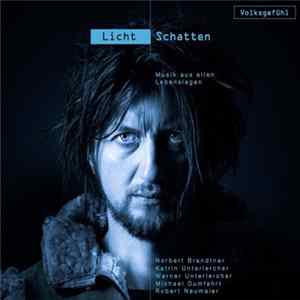 Norbert Brandtner, Werner Unterlercher, Katrin Unterlercher, Michael Dumfart, Robert Neumaier - Licht und Schatten FLAC