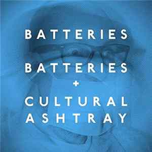 Batteries - Batteries / Cultural Ashtray FLAC