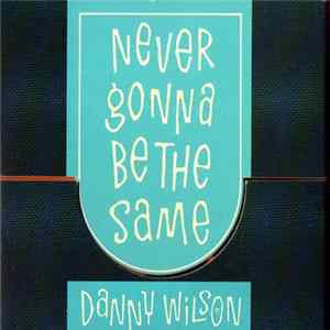 Danny Wilson - Never Gonna Be The Same FLAC