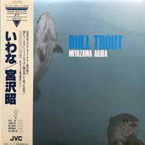 Miyazawa Akira - Bull Trout FLAC