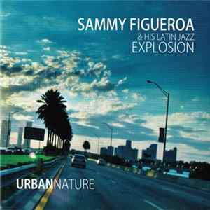 Sammy Figueroa & His Latin Jazz Explosion - UrbanNature FLAC