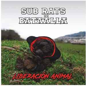 Sub Rats, Bataälla - Liberación Animal - Liberación Humana FLAC
