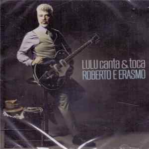 Lulu Santos - Lulu Canta & Toca Roberto E Erasmo FLAC